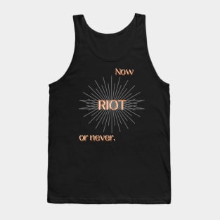 RIOT: Now or Never (Orange) Tank Top